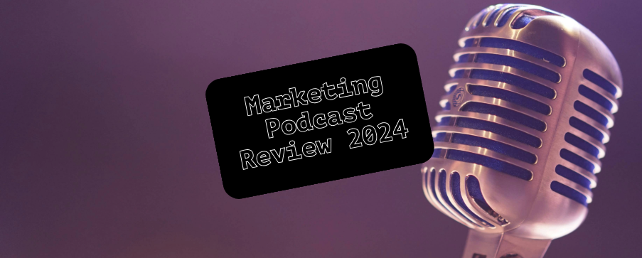 2024 Marketing Podcast Review_